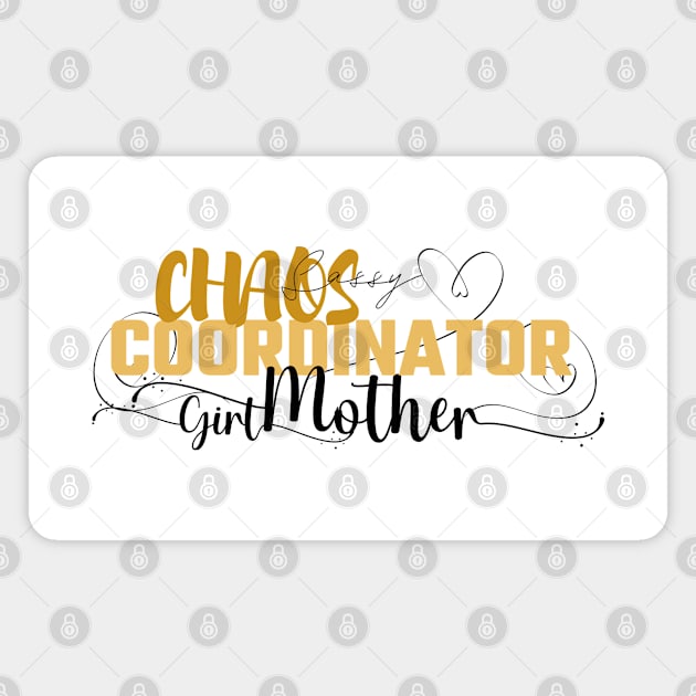 Funny Sassy Chaos Coordinator Design for Mom's with daughters Magnet by CreoTibi